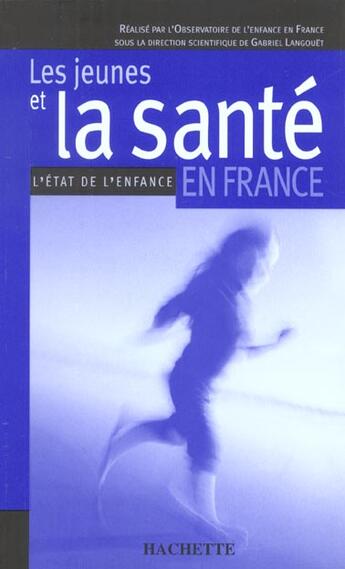 Couverture du livre « Les jeunes et la sante en france » de Observatoire De L'Enfance aux éditions Hachette Education