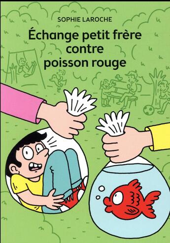 Couverture du livre « Échange petit frère contre poisson rouge » de Sophie Laroche aux éditions Le Livre De Poche Jeunesse