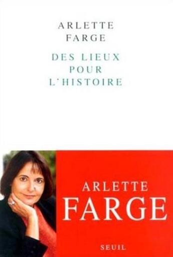 Couverture du livre « Des lieux pour l'histoire » de Arlette Farge aux éditions Seuil