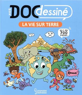 Couverture du livre « Mon doc dessiné : la vie sur Terre » de Stephane Frattini et Stephanie Ledu et Alex Langlois et Matthieu Roda aux éditions Larousse