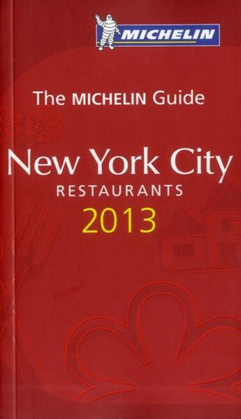 Couverture du livre « The Michelin guide ; New York restaurants (édition 2013) » de Collectif Michelin aux éditions Michelin