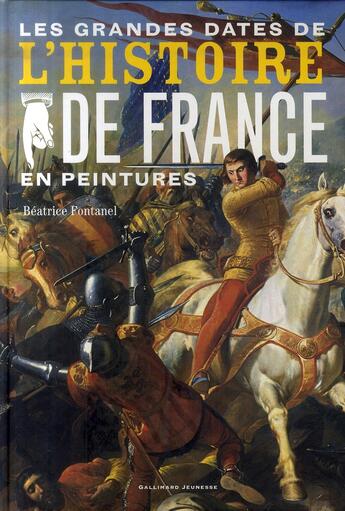 Couverture du livre « Les grandes dates de l'Histoire de France en peintures » de Beatrice Fontanel aux éditions Gallimard-jeunesse