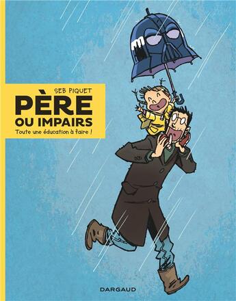 Couverture du livre « Père ou impairs t.1 ; toute une éducation à faire ! » de Sebastien Piquet aux éditions Dargaud