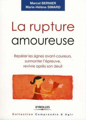 Couverture du livre « La rupture amoureuse ; repérer les signes avant-coureurs, surmonter l'épreuve, revivre après son deuil » de Marcel Bernier et Marie-Helene Simard aux éditions Organisation