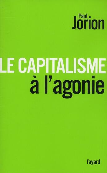 Couverture du livre « Le capitalisme à l'agonie » de Paul Jorion aux éditions Fayard