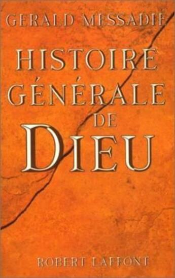 Couverture du livre « Histoire générale de Dieu » de Gerald Messadié aux éditions Robert Laffont