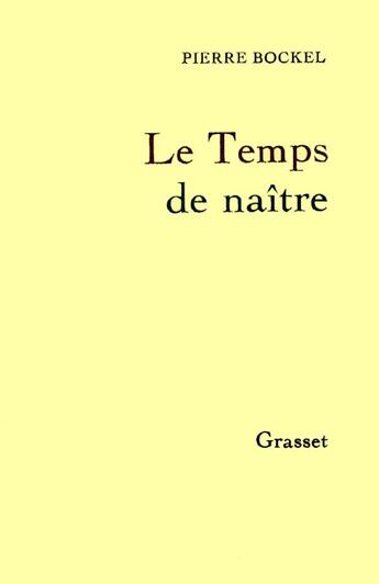 Couverture du livre « Le temps de naître » de Pierre Bockel aux éditions Grasset