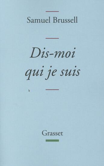 Couverture du livre « Dis-moi qui je suis » de Samuel Brussell aux éditions Grasset