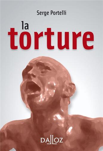 Couverture du livre « La torture (1re édition) » de Serge Portelli aux éditions Dalloz