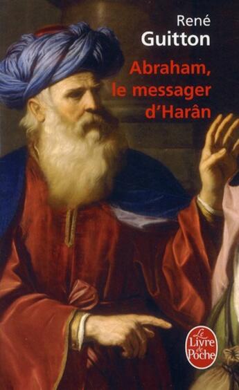 Couverture du livre « Abraham, le messager d'Haran » de Rene Guitton aux éditions Le Livre De Poche