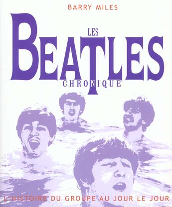 Couverture du livre « Les Beatles ; Chroniques ; L'Histoire Du Groupe Au Jour Le Jour » de Barry Miles aux éditions Hors Collection