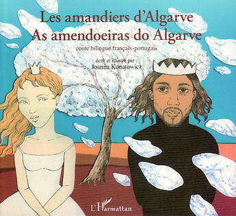 Couverture du livre « Les amandiers d'Algarve ; as amendoeiras do Algarve ; conte bilingue français-portugais » de Joanna Konatowicz aux éditions L'harmattan