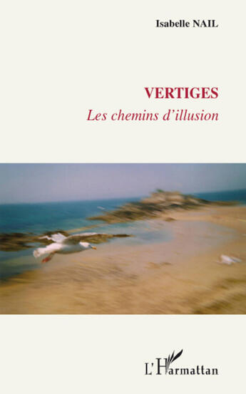 Couverture du livre « Vertiges ; les chemins d'illusion » de Isabelle Nail aux éditions L'harmattan