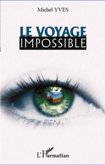 Couverture du livre « Le voyage impossible » de Yves Michel aux éditions L'harmattan