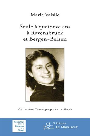 Couverture du livre « Seule à quatorze ans ; à Ravensbrück et à Bergen-Belsen » de Marie Vaislic aux éditions Le Livre De Poche