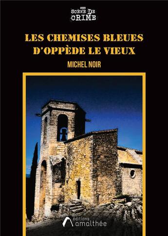 Couverture du livre « Les chemises bleues d'Oppède le Vieux » de Michel Noir aux éditions Amalthee