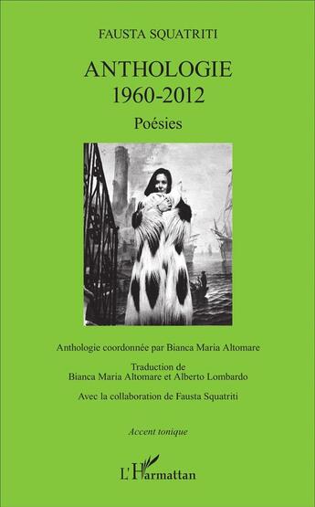 Couverture du livre « Anthologie 1960-2012 : Poésies » de Fausta Squatriti aux éditions L'harmattan