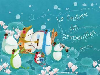 Couverture du livre « La fanfare des grenouilles » de Satoe Tone aux éditions Balivernes