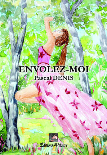 Couverture du livre « Envolez-moi » de Pascal Denis aux éditions Velours