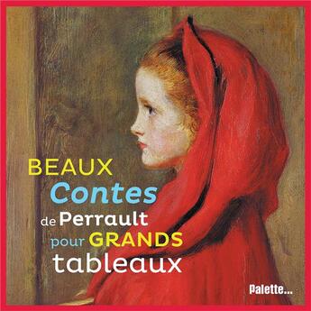 Couverture du livre « Beaux contes de Perrault pour grands tableaux » de  aux éditions Palette