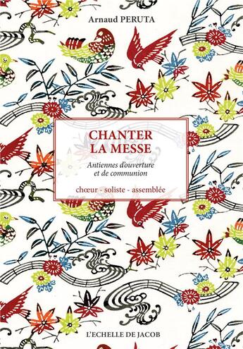 Couverture du livre « Chanter la messe ; antiennes d'ouverture et de communication » de Arnaud Peruta aux éditions L'echelle De Jacob