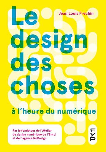 Couverture du livre « Le design des choses à l'heure du numérique » de Jean-Louis Frechin aux éditions Fyp