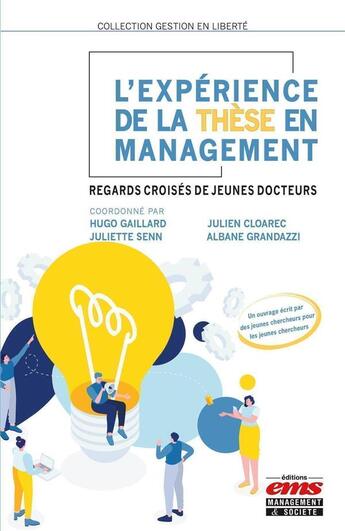 Couverture du livre « L'expérience de la thèse en management : regards croisés de jeunes docteurs » de Hugo Gaillard et . Collectif et Juliette Senn et Julien Cloarec et Albane Grandazzi aux éditions Ems