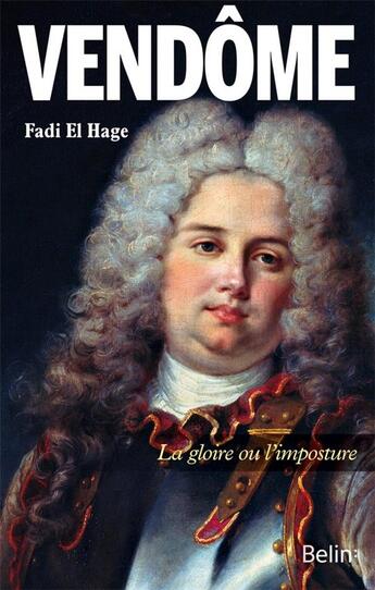 Couverture du livre « Vendôme ; la gloire ou l'imposture » de Fadi El Hage aux éditions Belin