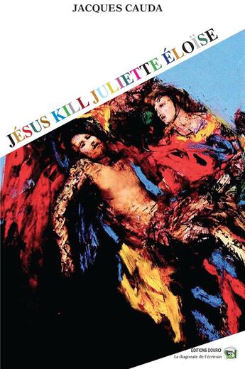 Couverture du livre « Jésus kill Juliette Éloïse » de Jacques Cauda aux éditions Douro