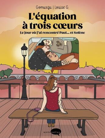 Couverture du livre « L'équation à trois coeurs : Le jour où j'ai rencontré Paul...et Solène » de Louise Giovannangeli et Gomargu aux éditions Marabulles