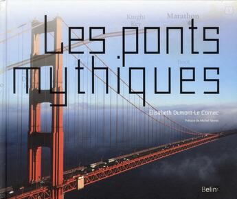 Couverture du livre « Les ponts mythiques » de Elisabeth Dumont-Le Cornec aux éditions Belin