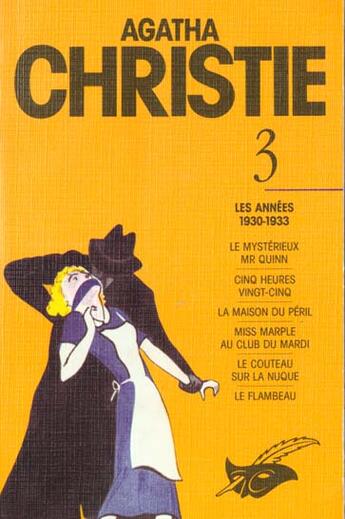 Couverture du livre « Intégrale t.3 ; les années 1930-1933 ; le mustérieux Mr. Quinn ; cinq heures vingt-cinq ; la maison du péril ; Miss Marple au club du mardi ; le couteau sur la nuque ; le flambeau » de Agatha Christie aux éditions Editions Du Masque