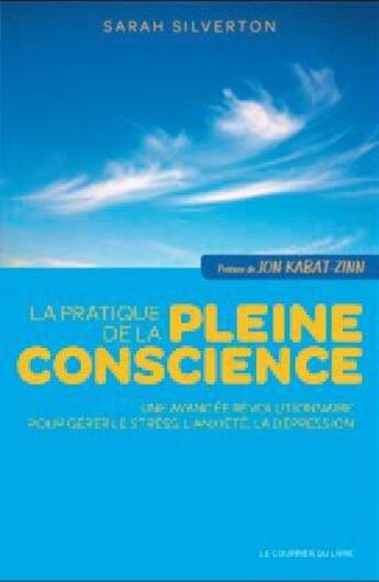 Couverture du livre « La pratique de la pleine conscience » de Sarah Silverton aux éditions Courrier Du Livre