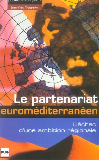 Couverture du livre « Le partenariat euroméditerraneen ; l'échec d'une ambition régionale » de Moisseron J.Y. aux éditions Pu De Grenoble