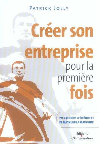 Couverture du livre « Creer Son Entreprise Pour La Premiere Fois » de Jolly P aux éditions Organisation