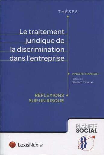 Couverture du livre « Le traitement juridique de la discrimination dans l'entreprise ; réflexion sur un risque. » de Vincent Manigot aux éditions Lexisnexis