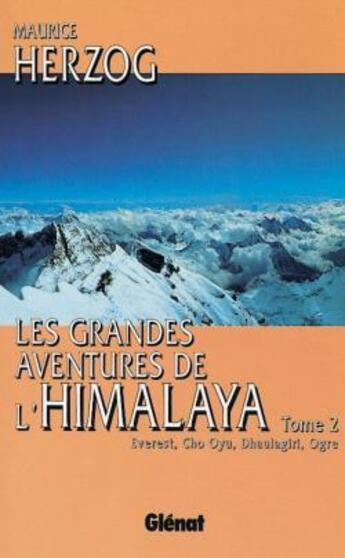 Couverture du livre « Les grandes aventures de l'Himalaya Tome 2 ; Everest, Cho Oyu, Dhaulagiri, Ogre » de Maurice Herzog aux éditions Glenat