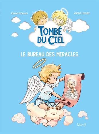 Couverture du livre « Tombé du ciel T.6 ; le bureau des miracles » de Edmond Prochain et Lefebvre Vincent aux éditions Mame