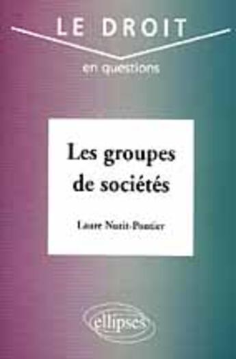 Couverture du livre « Les groupes de societes » de Laure Nurit-Pontier aux éditions Ellipses