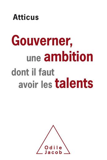 Couverture du livre « Gouverner est une ambition dont il faut avoir les talents » de Atticus aux éditions Odile Jacob