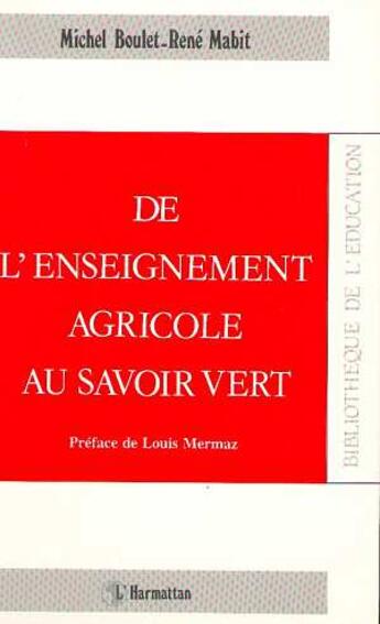 Couverture du livre « De l'enseignement agricole au savoir vert » de Michel Boulet et Rene Mabit aux éditions L'harmattan