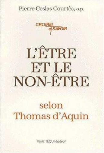 Couverture du livre « L'être et le non-être selon Thomas d'Aquin » de Pierre-Ceslas Courtes aux éditions Tequi