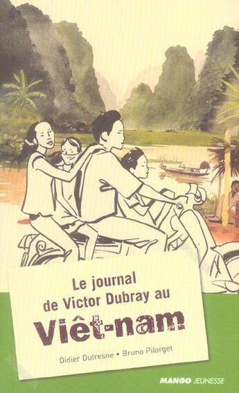 Couverture du livre « Le journal de victor dubray au viêt-nam » de Dufresne/Pilorget aux éditions Mango