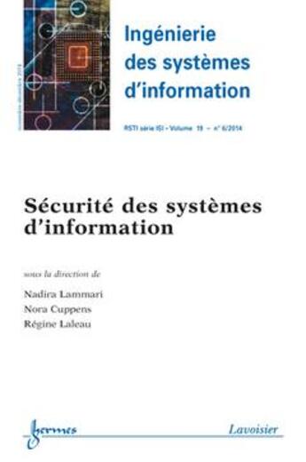 Couverture du livre « Ingénierie des systèmes d'information RSTI série ISI Volume 19 N° 6/Novembre-Décembre 2014 ; sécurité des systèmes d'information » de Nadira Lammari et Nora Cuppens et Regine Laleau aux éditions Hermes Science Publications