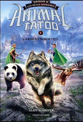 Couverture du livre « Animal Tatoo - saison 2 ; les bêtes suprêmes T.1 ; gardiens immortels » de Eliot Schrefer aux éditions Bayard Jeunesse