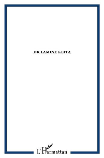 Couverture du livre « Dr Lamine KEITA » de  aux éditions L'harmattan