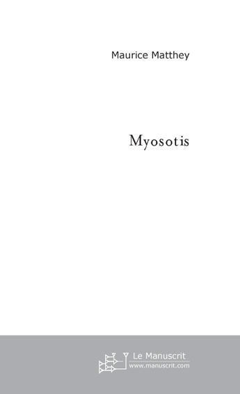 Couverture du livre « Myosotis » de Maurice Matthey aux éditions Le Manuscrit