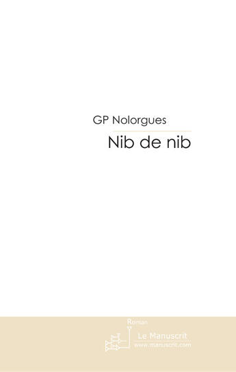 Couverture du livre « NIB DE NIB » de Guy Nolorgues aux éditions Le Manuscrit