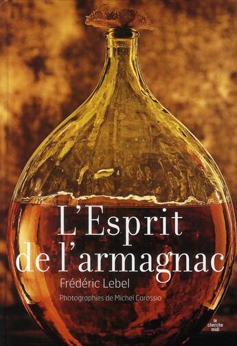 Couverture du livre « L'esprit de l'armagnac » de Frederic Lebel et Michel Carossio aux éditions Cherche Midi