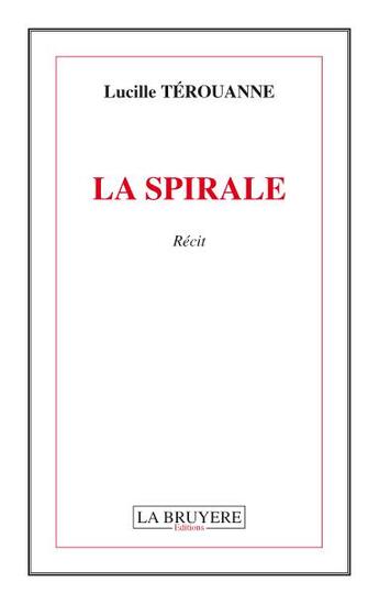 Couverture du livre « La spirale » de Lucille Terouanne aux éditions La Bruyere